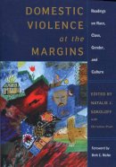 Natalie J. Sokoloff (Ed.) - Domestic Violence at the Margins: Readings on Race, Class, Gender, and Culture - 9780813535708 - V9780813535708