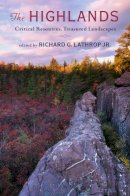 Richard Lathrop - The Highlands: Critical Resources, Treasured Landscapes - 9780813551333 - V9780813551333
