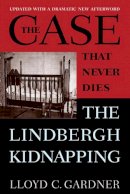 Lloyd C. Gardner - The Case That Never Dies. The Lindbergh Kidnapping.  - 9780813554112 - V9780813554112