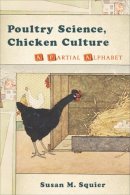 Susan M. Squier - Poultry Science, Chicken Culture: A Partial Alphabet - 9780813554211 - V9780813554211