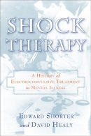 Edward Shorter - Shock Therapy: A History of Electroconvulsive Treatment in Mental Illness - 9780813554259 - V9780813554259