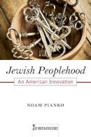 Noam Pianko - Jewish Peoplehood: An American Innovation - 9780813563657 - V9780813563657