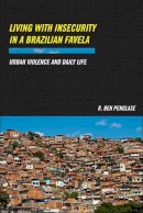 Roger Hargreaves - Living with Insecurity in a Brazilian Favela: Urban Violence and Daily Life - 9780813565439 - V9780813565439
