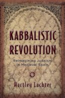 Hartley Lachter - Kabbalistic Revolution - 9780813568751 - V9780813568751