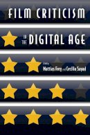 Mattias Frey - Film Criticism in the Digital Age - 9780813570723 - V9780813570723