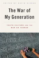 David Kieran (Ed.) - The War of My Generation: Youth Culture and the War on Terror - 9780813572611 - V9780813572611