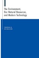 Thomas R. Degregori - The Environment, Natural Resources and Modern Technology - 9780813808697 - V9780813808697