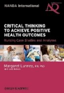 Margaret Lunney - Critical Thinking to Achieve Positive Health Outcomes - 9780813816012 - V9780813816012