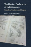 Gaffield - The Haitian Declaration of Independence: Creation, Context, and Legacy (Jeffersonian America) - 9780813937878 - V9780813937878