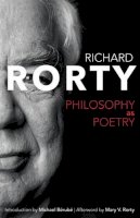 Richard Rorty - Philosophy as Poetry - 9780813939339 - V9780813939339