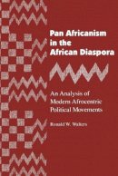 Ronald W. Walters - Pan Africanism in the African Diaspora: An Analysis of Modern Afrocentric Political Movements (African American Life Series) - 9780814321850 - V9780814321850
