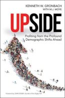 Kenneth W Gronbach - Upside: Profiting from the Profound Demographic Shifts Ahead - 9780814434697 - V9780814434697