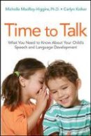 Carlyn Kolker - Time to Talk: What You Need to Know About Your Child's Speech and Language Development - 9780814437292 - V9780814437292