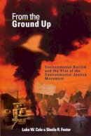 Luke W. Cole - From the Ground Up: Environmental Racism and the Rise of the Environmental Justice Movement (Critical America) - 9780814715376 - V9780814715376