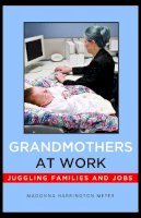 Madonna Harrington Meyer - Grandmothers at Work: Juggling Families and Jobs - 9780814729472 - V9780814729472