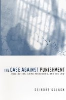 Deirdre Golash - The Case Against Punishment. Retribution, Crime Prevention, and the Law.  - 9780814731840 - V9780814731840