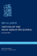 Ibn Al-Jawzi - Virtues of the Imam Ahmad ibn ?anbal: Volume Two - 9780814738948 - V9780814738948