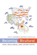 Paul R. Smokowski - Becoming Bicultural: Risk, Resilience, and Latino Youth - 9780814740903 - V9780814740903