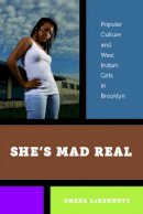 Oneka Labennett - She’s Mad Real: Popular Culture and West Indian Girls in Brooklyn - 9780814752470 - V9780814752470