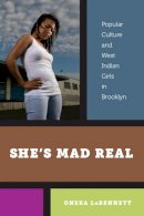 Oneka Labennett - She’s Mad Real: Popular Culture and West Indian Girls in Brooklyn - 9780814752487 - V9780814752487