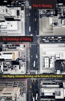 Peter K. Manning - The Technology of Policing: Crime Mapping, Information Technology, and the Rationality of Crime Control - 9780814757246 - V9780814757246