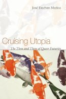 José Esteban Muñoz - Cruising Utopia: The Then and There of Queer Futurity - 9780814757277 - V9780814757277