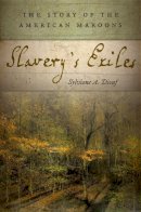 Sylviane A. Diouf - Slavery´s Exiles: The Story of the American Maroons - 9780814760284 - V9780814760284