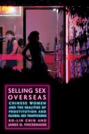Ko-Lin Chin - Selling Sex Overseas: Chinese Women and the Realities of Prostitution and Global Sex Trafficking - 9780814772584 - V9780814772584