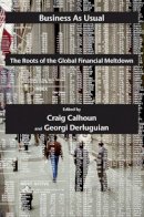 Craig Calhoun - Business as Usual: The Roots of the Global Financial Meltdown - 9780814772782 - V9780814772782