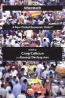 Craig Calhoun - Aftermath: A New Global Economic Order? - 9780814772843 - V9780814772843