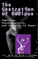 Joseph C. Smith - The Castration of Oedipus. Psychoanalysis, Postmodernism, and Feminism.  - 9780814780190 - V9780814780190