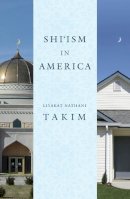 Liyakat Nathani Takim - Shi'ism in America - 9780814782972 - V9780814782972
