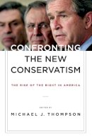 Thompson - Confronting the New Conservatism: The Rise of the Right in America - 9780814782996 - V9780814782996