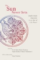 Vivek Bald - The Sun Never Sets. South Asian Migrants in an Age of U.S. Power.  - 9780814786437 - V9780814786437