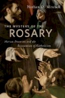 Nathan D. Mitchell - The Mystery of the Rosary. Marian Devotion and the Reinvention of Catholicism.  - 9780814795910 - V9780814795910