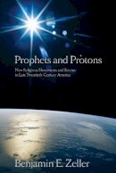 Benjamin E. Zeller - Prophets and Protons - 9780814797211 - V9780814797211
