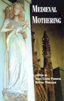 . Ed(S): Parsons, John Carni; Wheeler, Bonnie - Medieval Mothering (New Middle Ages) - 9780815336655 - V9780815336655