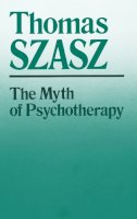 Thomas Szasz - The Myth of Psychotherapy: Mental Healing as Religion, Rhetoric, and Repression - 9780815602231 - V9780815602231