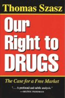 Thomas Szasz - Our Right to Drugs - 9780815603337 - V9780815603337