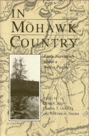 Dean Snow - In Mohawk Country: Early Narratives of a Native People (The Iroquois and Their Neighbors) - 9780815604105 - V9780815604105