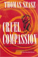 Thomas Szasz - Cruel Compassion - 9780815605102 - V9780815605102