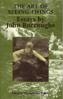 John Burroughs - The Art of Seeing Things. Essays by John Burroughs.  - 9780815606789 - V9780815606789