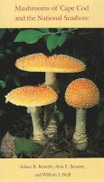 Bessette, Arleen Rainis; Bessette, Alan E.; Neill, William J. - Mushrooms of Cape Cod and the National Seashore - 9780815606871 - V9780815606871