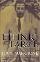 Jerre Mangione - An Ethnic at Large. A Memoir of America in the Thirties and Forties.  - 9780815607168 - V9780815607168