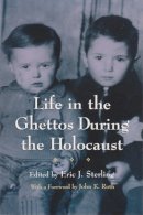 Eric J. . Ed(S): Sterling - Life in the Ghettos During the Holocaust - 9780815608035 - V9780815608035