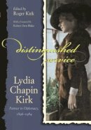 Lydia Kirk - Distinguished Service: Lydia Chapin Kirk, Partner in Diplomacy, 1896-1984 (Adst-Dacor Diplomats and Diplomacy Book) - 9780815608912 - V9780815608912