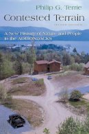 Phillip Terrie - Contested Terrain: A New History of Nature and People in the Adirondacks - 9780815609049 - V9780815609049