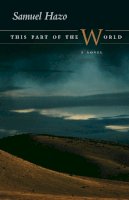 Samuel Hazo - This Part of the World: A Novel (Arab American Writing) - 9780815609087 - V9780815609087