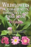 William Chapman - Wildflowers of Massachusetts, Connecticut, and Rhode Island in Color - 9780815609261 - V9780815609261