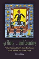 Beth Roy - 41 Shots . . . and Counting: What Amadou Diallo's Story Teaches Us About Policing, Race, and Justice (Syracuse Studies on Peace and Conflict Resolution) - 9780815609407 - V9780815609407